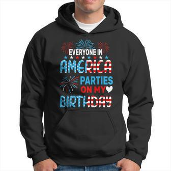 Everyone In America Parties On My Birthday 4Th Of July Hoodie - Monsterry CA