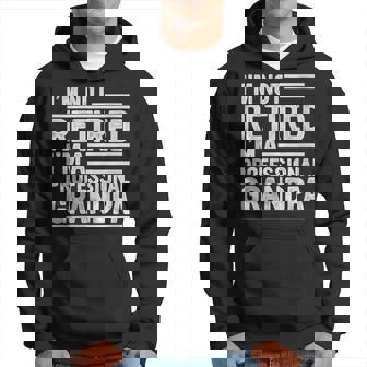 Fathers Day I'm Not Retired A Professional Grandpa Hoodie - Thegiftio UK