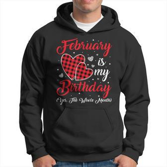 February Is My Birthday Yes The Whole Month Hoodie - Seseable