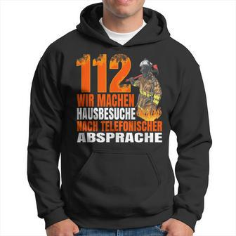 Fire Brigade 112 Wir Machen Hausbesuche Saying 112 Hoodie - Seseable