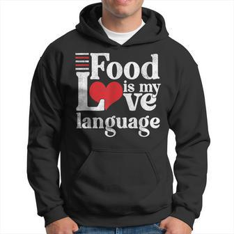 Food Is My Love Language Foodie Gourmet Hoodie - Monsterry
