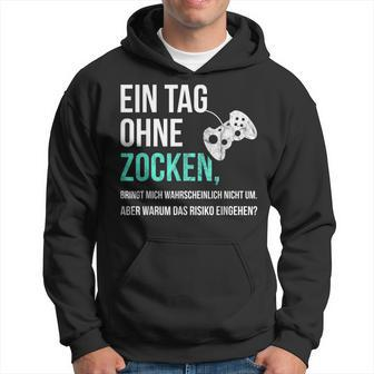 Gaming Sayings For Gamer Ein Tag Ohne Zocken Hoodie - Seseable
