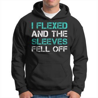 Gym Tanks I Flexed And The Sleeves Fell Off Hoodie - Monsterry DE