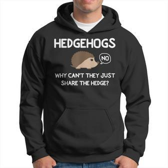 Hedgehogs Why Can't They Just Share The Hedge Hoodie - Monsterry UK