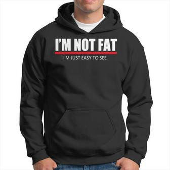 I’M Not Fat I’M Just Easy To See Hoodie - Monsterry