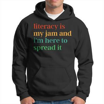 Literacy Is My Jam And I'm Here To Spread It Hoodie - Seseable