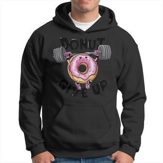Motivational Saying Donut Give Up For Gym Lifting Men Hoodie - Monsterry AU