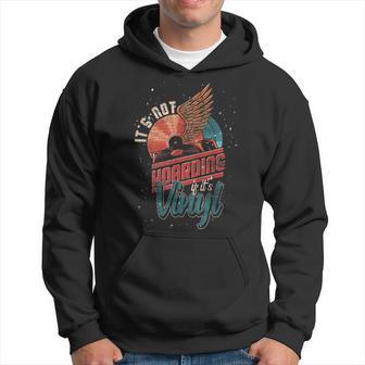 Music Lover Vinyl Hoarder Music Record Hoarding Hoodie - Thegiftio UK