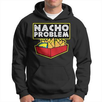Nacho Problem Mexican Food Pun Hoodie - Monsterry UK