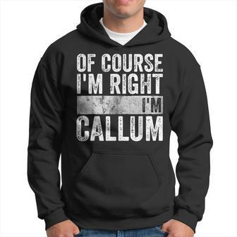 Personalized Name Of Course I'm Right I'm Callum Hoodie - Seseable