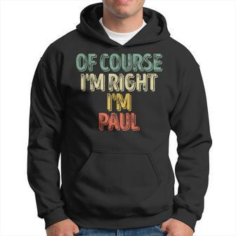 Personalized Name Of Course I'm Right I'm Paul Hoodie - Seseable