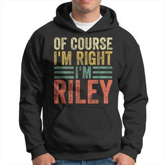 Personalized Name Of Course I'm Right I'm Riley Hoodie - Seseable