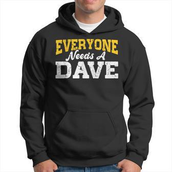 Personalized Name Everyone Needs A Dave Hoodie - Seseable