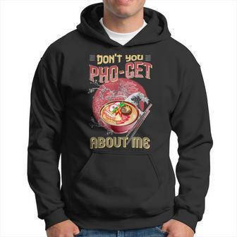 Pho Ramen Noodle Bowl Don't You Pho-Get About Me Hoodie - Monsterry