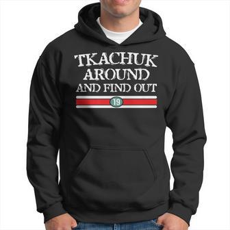 Quote Tkachuk Around And Find Out Hoodie - Thegiftio UK