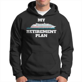 My Retirement Plan Cruise Ship Cruising Retired Humor Hoodie - Thegiftio UK