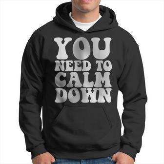 Retro Quote You Need To Calm Down Cool Groovy Hoodie - Monsterry UK