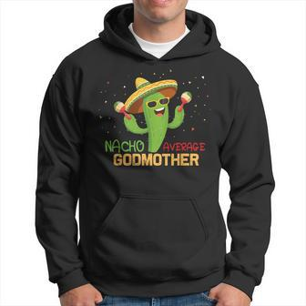 Saying Nacho Average Godmother Humor Mexican Hoodie - Monsterry DE