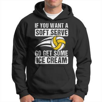 Saying If You Want A Soft Serve Volleyball Player Hoodie - Seseable