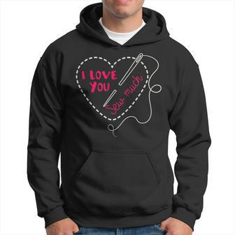Sewing I Love You Sew Much Hoodie - Monsterry