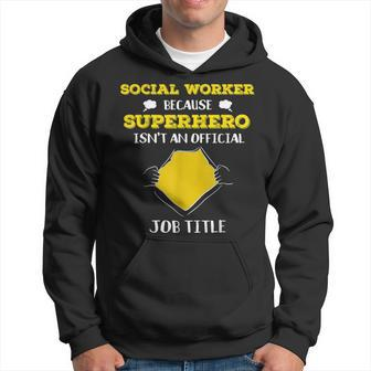 Social Worker Because Superhero Isn't A Job Title Hoodie - Monsterry DE