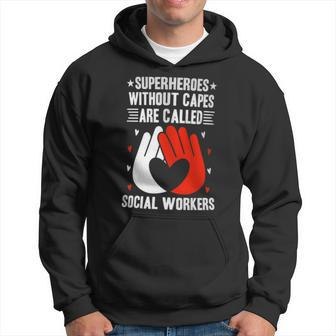 Superheroes Without Capes Are Called Social Workers Hoodie - Monsterry