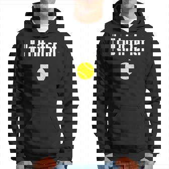 Tennis Saying Quote I Love Tennis Ball I'd Hit That Hoodie - Monsterry