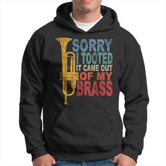 Trumpet Player Brass Band Trumpeter Sorry I Tooted Hoodie - Thegiftio UK