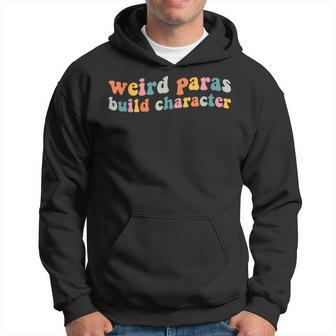 Weird Paras Build Character Para Life Paraprofessional Hoodie - Monsterry DE