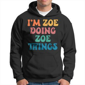 Zoe Name I'm Zoe Doing Zoe Things Hoodie - Seseable