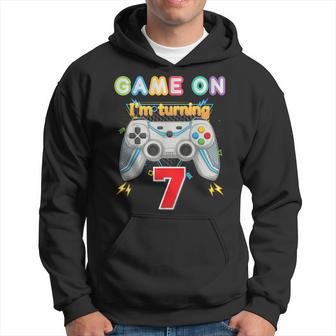 Game On I'm Turning 7 Years Old 7Th Birthday Gamer Kid Boy Hoodie - Seseable