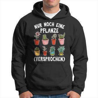 Gärtner Hoodie Nur noch eine Pflanze, Hobbygärtner Geschenkidee - Seseable