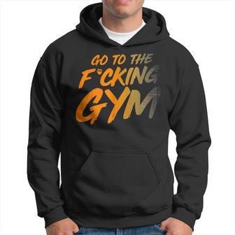 Geh Inserdammte Fitnessstudio Gehen Sie Ins Fitnessstudio F Kapuzenpullover - Geschenkecke