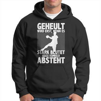 Geheult Wird Erst Wenn Es Stark Blutet Sport Handball Hoodie - Seseable