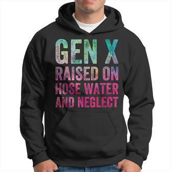 Gen X Raised On Hose Water And Neglect Generation Hoodie - Seseable