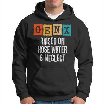 Generation X Gen X Raised On Hose Water And Neglect Hoodie - Seseable