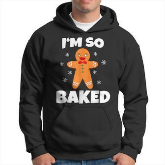 Gingerbread Man I'm So Baked Christmas Cookie Baking Hoodie - Seseable