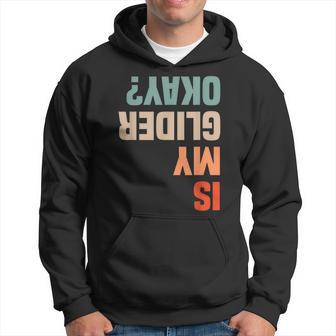 Is My Glider Okay Hang Gliding Gliders Hoodie - Monsterry