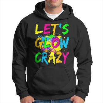 Lets Glow Crazy Party Retro Colorful 80S Rave Color Hoodie - Monsterry UK