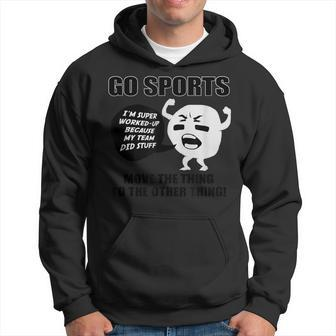 Go Sports Move The Thing To The Other Thing Hoodie - Monsterry CA