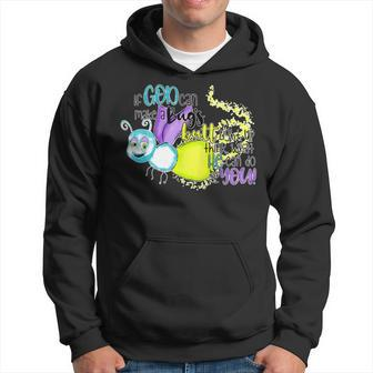 If God Can Make A Bug's Butt Light Up Think What He Can Do Hoodie - Monsterry