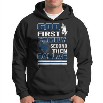 God First Family Second Then Dallas Dallas Lovers Oufit Hoodie - Seseable