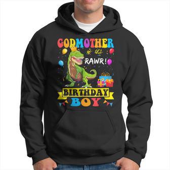 Godmother Of The Birthday Boy T-Rex Rawr Dinosaur Birthday Hoodie - Monsterry DE