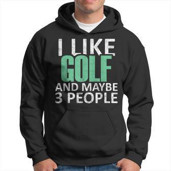 I Like Golf And Maybe 3 People Introvert Hoodie - Thegiftio UK
