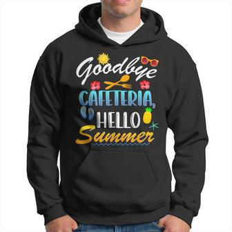 Goodbye Cafeteria Hello Summer Lunch Lady Last Day Of School Hoodie - Seseable