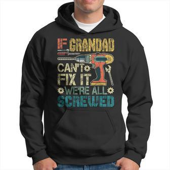 If Grandad Can't Fix It We're All Screwed Fathers Hoodie - Seseable