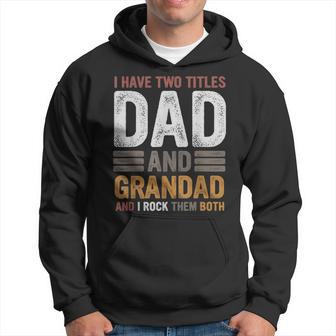 Grandad Fathers Day I Have Two Titles Dad And Grandad Hoodie - Thegiftio UK