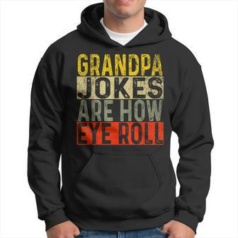 Grandpa Jokes Are How Eye Roll Grandpa Pun Joke Hoodie - Monsterry DE