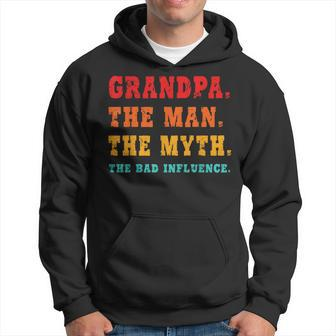 Grandpa The Man The Myth The Bad Influence Hoodie | Mazezy