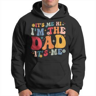 Groovy It's Me Hi I'm The Dad It's Me Fathers Day Hoodie - Thegiftio UK